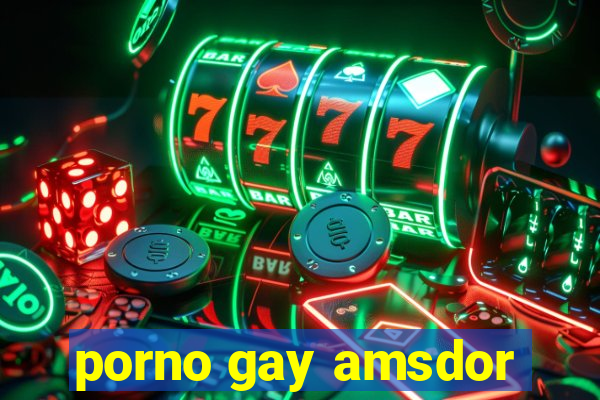 porno gay amsdor